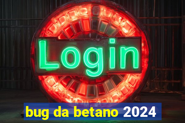 bug da betano 2024